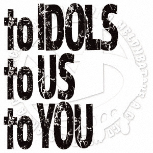 to Idols To Us To You (régulière)