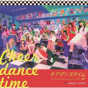 Cheer Dance Time / Let Me Cryyyyyyyyyyy / Hibana, Odori Uta (Type A)