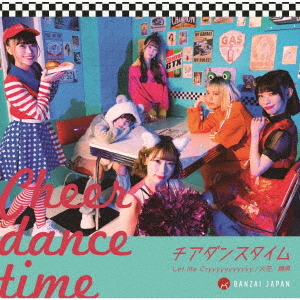 Cheer Dance Time / Let Me Cryyyyyyyyyyy / Hibana, Odori Uta (Type C)